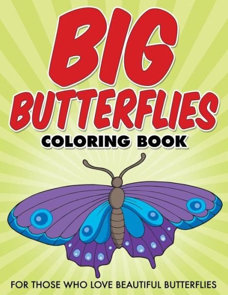 Cover for Bowe Packer · Big Butterflies Coloring Book: for Those Who Love Beautiful Butterflies (Paperback Book) (2015)