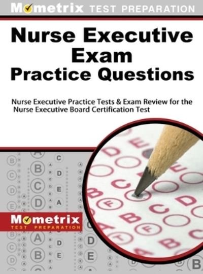Cover for Mometrix Test Preparation · Nurse Executive Exam Practice Questions (Gebundenes Buch) (2017)