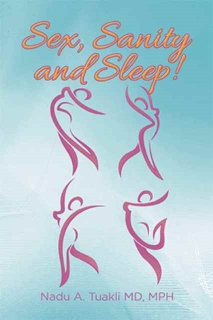 Cover for Mph Nadu Tuakli · Sex, Sanity and Sleep! (Paperback Book) (2017)