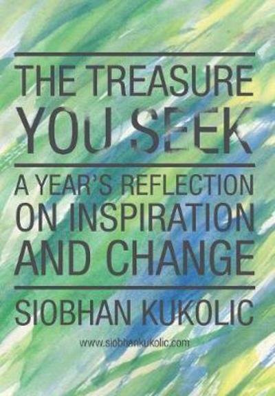 Cover for Siobhan Kukolic · The Treasure You Seek (Hardcover bog) (2017)
