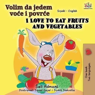 I Love to Eat Fruits and Vegetables (Serbian English Bilingual Book - Latin alphabet) - Shelley Admont - Książki - Kidkiddos Books Ltd. - 9781525915154 - 6 sierpnia 2019