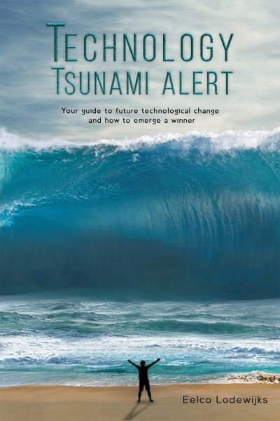Cover for Eelco Lodewijks · Technology Tsunami Alert: Your guide to future technological change and how to emerge a winner (Taschenbuch) (2020)