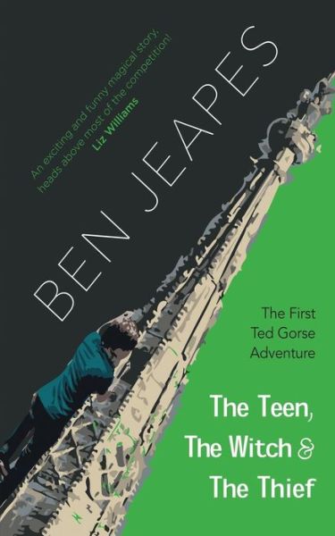 Cover for Ben Jeapes · The Teen, the Witch and the Thief : The First Ted Gorse Adventure (Paperback Book) (2016)