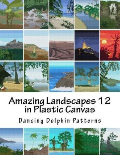 Cover for Dancing Dolphin Patterns · Amazing Landscapes 12 (Taschenbuch) (2016)