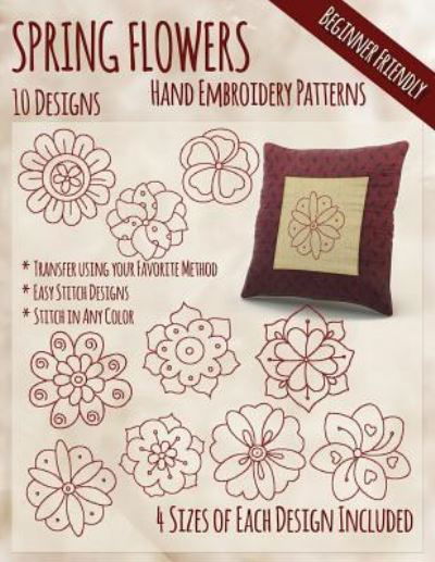 Spring Flowers Hand Embroidery Patterns - Stitchx Embroidery - Books - Createspace Independent Publishing Platf - 9781530667154 - March 22, 2016