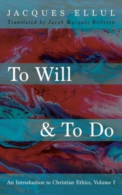 Cover for Jacques Ellul · To Will and to Do (Book) (2020)