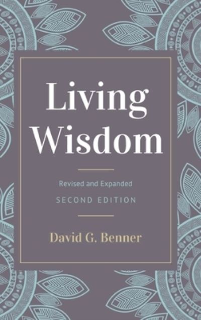 Cover for David G Benner · Living Wisdom, Revised and Expanded: Second Edition (Hardcover Book) [2nd edition] (2019)