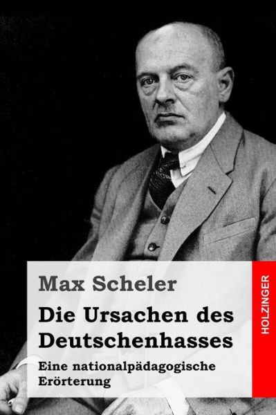 Cover for Max Scheler · Die Ursachen des Deutschenhasses (Taschenbuch) (2016)