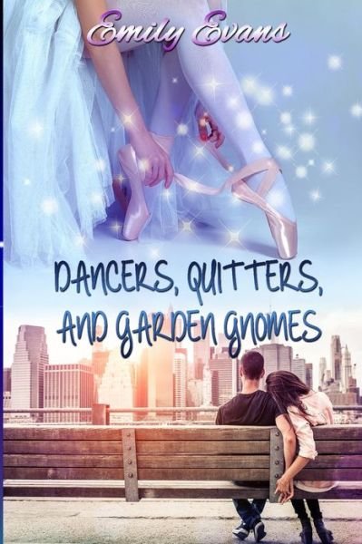 Cover for Emily Evans · Dancers, Quitters, and Garden Gnomes (Paperback Book) (2016)
