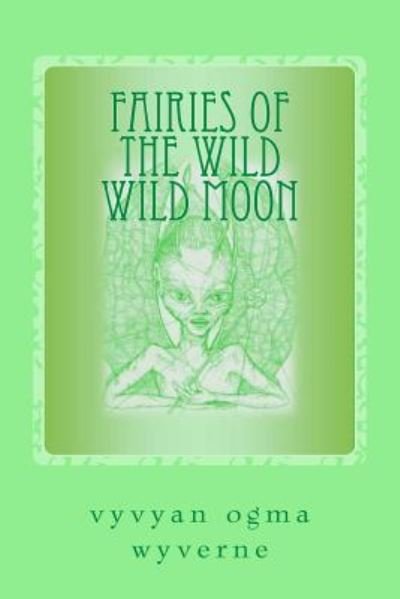 Cover for Vyvyan Ogma Wyverne · Fairies of the Wild Wild Moon (Taschenbuch) (2000)
