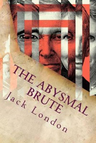 The Abysmal Brute - Jack London - Books - Createspace Independent Publishing Platf - 9781535365154 - July 18, 2016