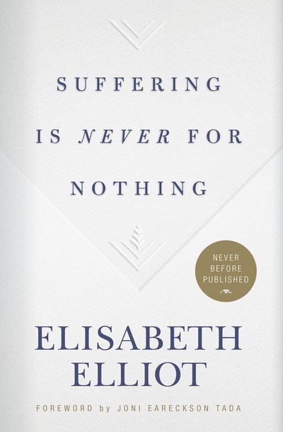 Cover for Elisabeth Elliot · Suffering Is Never for Nothing (Innbunden bok) (2019)