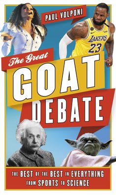 Cover for Paul Volponi · The Great G.O.A.T. Debate: The Best of the Best in Everything from Sports to Science (Hardcover Book) (2022)