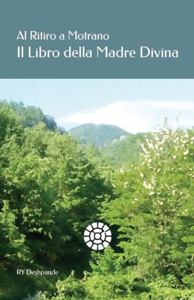 Cover for Ry Deshpande · Al Ritiro a Motrano Il Libro Della Madre Divina (Paperback Bog) (2016)