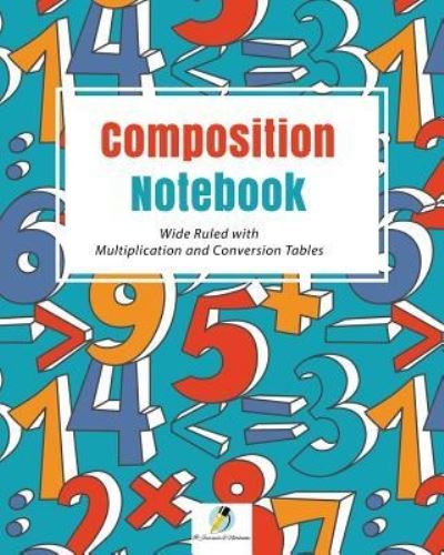 Cover for Journals and Notebooks · Composition Notebook Wide Ruled with Multiplication and Conversion Tables (Pocketbok) (2019)