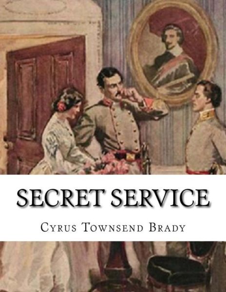 Cover for Cyrus Townsend Brady · Secret Service (Paperback Book) (2017)