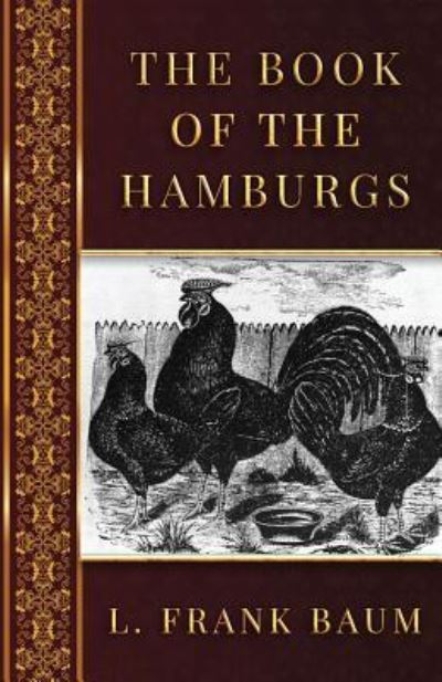 The Book of the Hamburgs - L Frank Baum - Książki - Createspace Independent Publishing Platf - 9781542604154 - 19 stycznia 2017