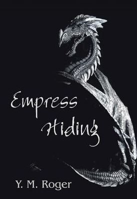 Cover for Y M Roger · Empress Hiding (Hardcover bog) (2017)