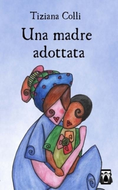 Cover for Tiziana Colli · Una madre adottata (Paperback Book) (2017)