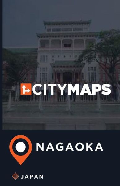 Cover for James McFee · City Maps Nagaoka Japan (Paperback Book) (2017)