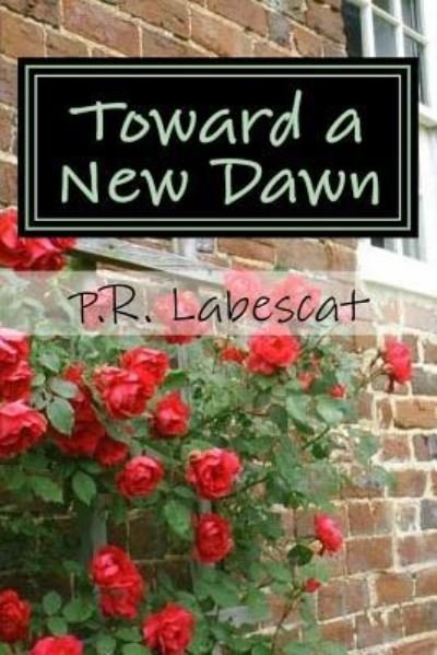 Cover for P R Labescat · Toward a New Dawn (Paperback Book) (2017)