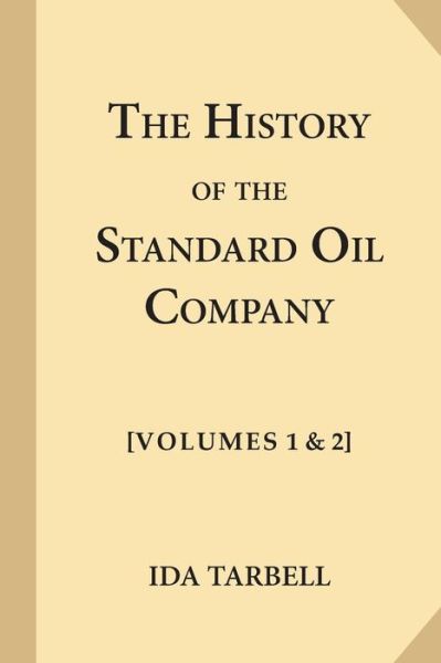 Cover for Ida Tarbell · The History of the Standard Oil Company [Complete, Volumes 1 &amp; 2] (Paperback Book) (2017)