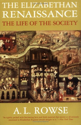 The Elizabethan Renaissance:  the Life of the Society - A. L. Rowse - Kirjat - Ivan R. Dee - 9781566633154 - tiistai 15. elokuuta 2000