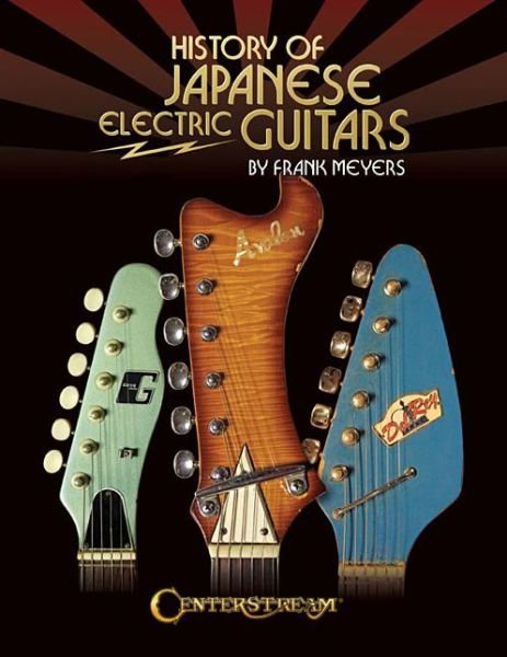 Cover for Frank Meyers · History of Japanese Electric Guitars (Bog) (2015)