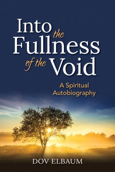 Cover for Elbaum, Dov (Dov Elbaum) · Into the Fullness of the Void: A Spiritual Autobiography (Taschenbuch) (2013)