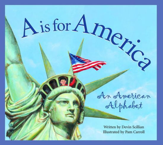 A is for America - Devin Scillian - Książki - Sleeping Bear Press - 9781585360154 - 1 maja 2001