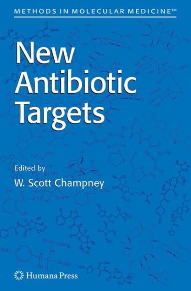 Cover for W Scott Champney · New Antibiotic Targets - Methods in Molecular Medicine (Hardcover Book) [2008 edition] (2008)