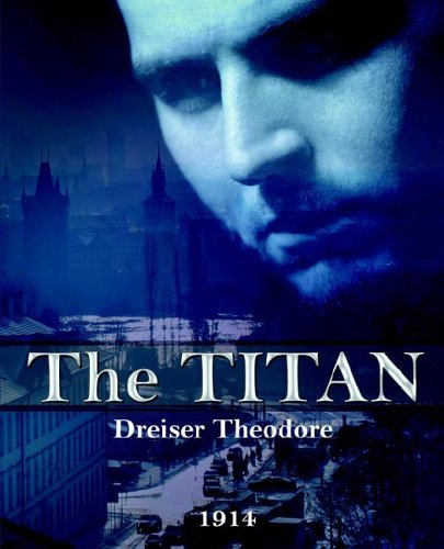 Cover for Theodore Dreiser · The Titan (Trilogy of Desire) (Paperback Book) (2005)