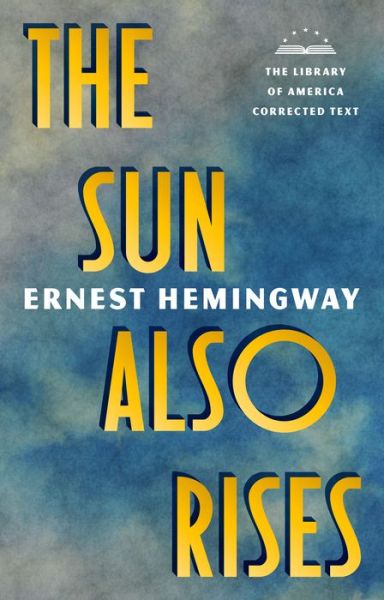 The Sun Also Rises: The Library of America Corrected Text [Deckle Edge Paper] - Ernest Hemingway - Kirjat - The Library of America - 9781598537154 - tiistai 25. tammikuuta 2022