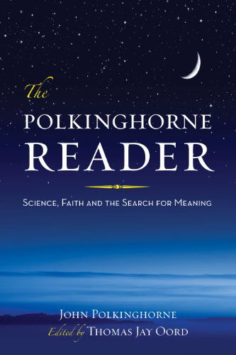 The Polkinghorne Reader: Science, Faith, and the Search for Meaning - John C. Polkinghorne - Books - Templeton Press - 9781599473154 - October 15, 2010