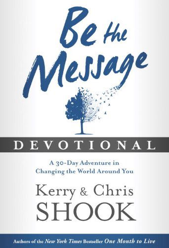 Cover for Kerry Shook · Be the Message Devotional: A 30 Day Devotional Based on the Book &quot;Be the Message&quot; (Hardcover Book) (2015)