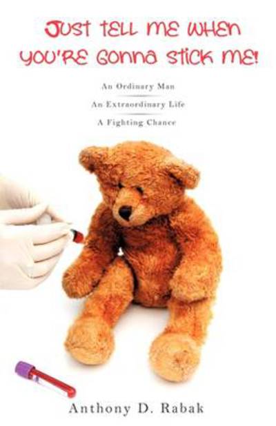 Cover for Anthony D. Rabak · Just Tell Me when You're Gonna Stick Me! (Paperback Book) (2009)