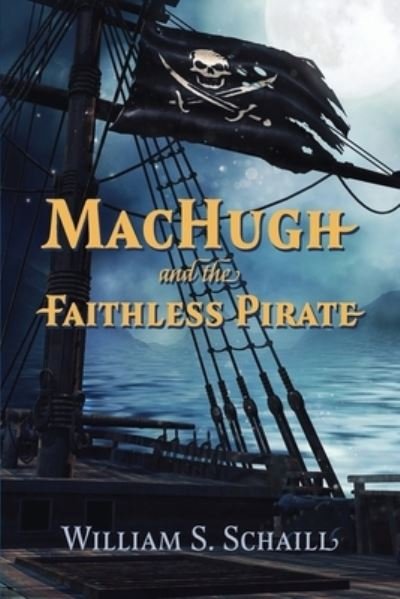 Cover for William S Schaill · MacHugh and the Faithless Pirate (Paperback Book) [2nd edition] (2021)