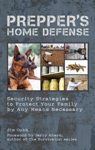 Cover for Jim Cobb · Prepper's Home Defense: Security Strategies to Protect Your Family by Any Means Necessary (Pocketbok) (2013)