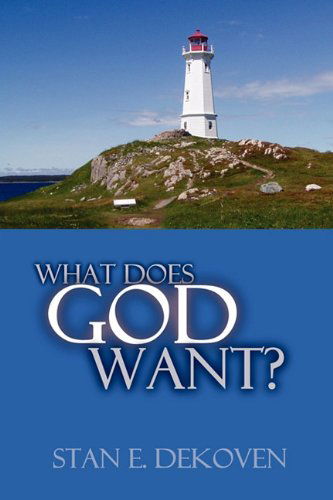 What Does God Want? - Stan Dekoven - Books - Vision Publishing (Ramona, CA) - 9781615290154 - June 28, 2010