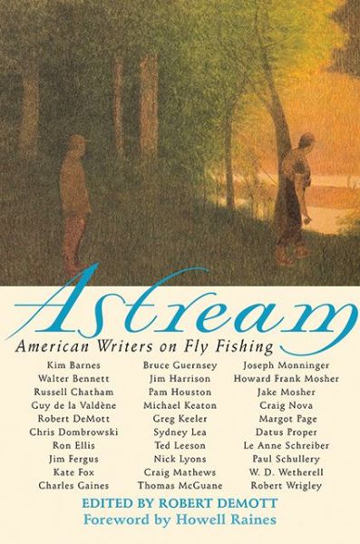 Cover for Robert Demott · Astream: American Writers on Fly Fishing (Hardcover Book) (2012)