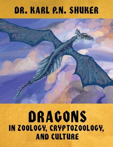 Cover for Karl P. N. Shuker · Dragons in Zoology, Cryptozoology, and Culture (Hardcover Book) (2013)