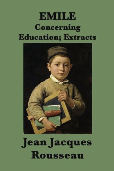 Cover for Jean Jacques Rousseau · Emile -or- Concerning Education; Extracts (Paperback Book) (2013)