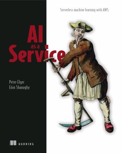 AI as a Service: Serverless machine learning with AWS - Peter Elger - Livros - Manning Publications - 9781617296154 - 10 de novembro de 2020