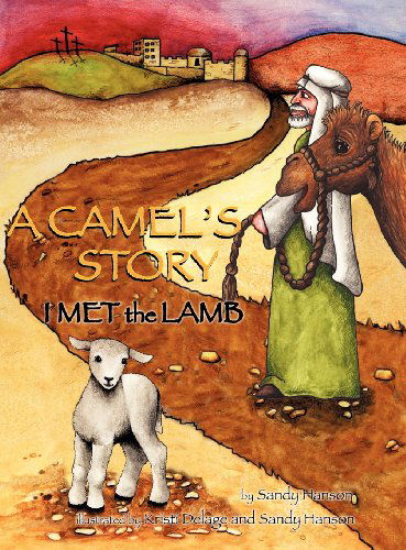 Cover for Sandy Hanson · A Camel's Story, I Met the Lamb (Innbunden bok) (2012)