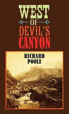 Cover for Richard Poole · West of Devil's Canyon (Inbunden Bok) [Lrg edition] (2014)