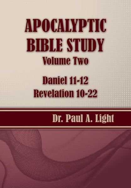 Cover for Paul A. Light · Apocalyptic Bible Study, Volume Two: Daniel &amp; Revelation (Paperback Book) (2014)