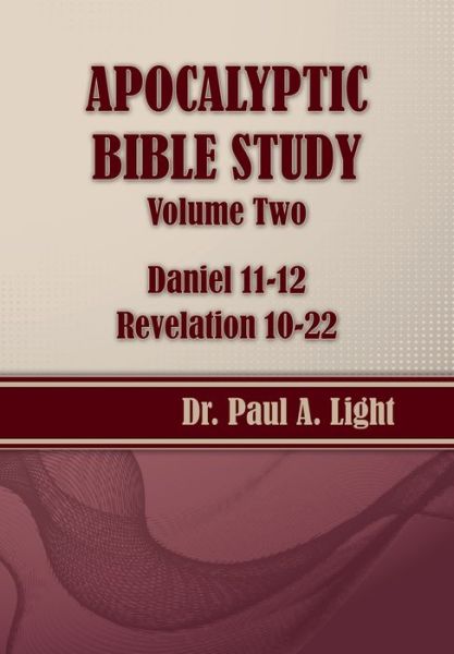 Cover for Paul A. Light · Apocalyptic Bible Study, Volume Two: Daniel &amp; Revelation (Pocketbok) (2014)