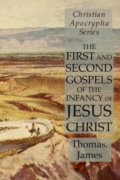 Cover for Thomas · The First and Second Gospels of the Infancy of Jesus Christ (Paperback Bog) (2019)