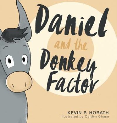 Cover for Kevin P Horath · Daniel and the Donkey Factor (Hardcover Book) (2019)