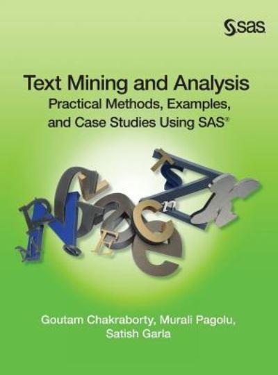 Text Mining and Analysis - Goutam Chakraborty - Books - SAS Institute - 9781635269154 - July 20, 2018